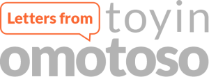 Letters From Toyin Omotoso